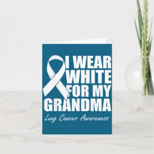 I wear white for my grandma lung cancer awareness card