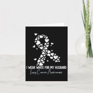 I Wear White For My Husband Lung Cancer Awareness Card