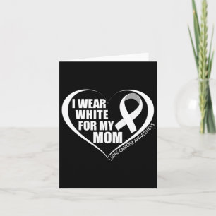 I Wear White For My Mum Lung Cancer Awareness Mont Card