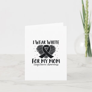 I Wear White For My Mum Lung Cancer Awareness Ribb Card