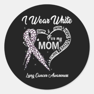 I Wear White For My Mum Lung Cancer Awareness Whit Classic Round Sticker