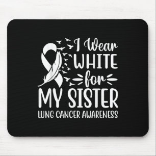 I Wear White For My My Sister Lung Cancer Awarenes Mouse Pad