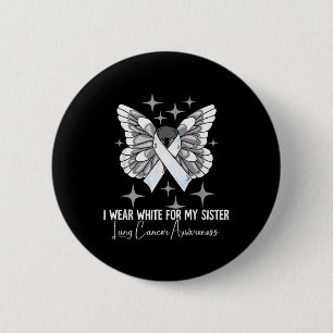I Wear White For My Sister Lung Cancer Awareness 6 Cm Round Badge