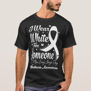 I Wear White For Someone BLINDNESS Awareness T-Shirt