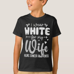 I Wear White For Wife Lung Cancer Awareness White T-Shirt