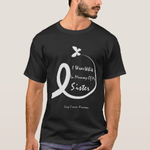 I Wear White In Memory Of My Sister Lung Cancer Aw T-Shirt