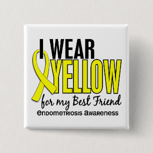 I Wear Yellow For My Best Friend 10 Endometriosis 15 Cm Square Badge