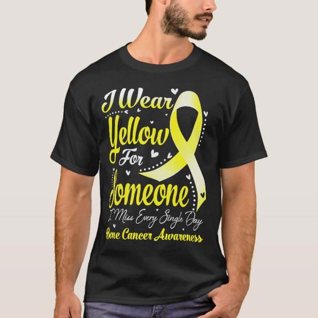 I Wear Yellow For Someone BONE CANCER Awareness T-Shirt (Front)