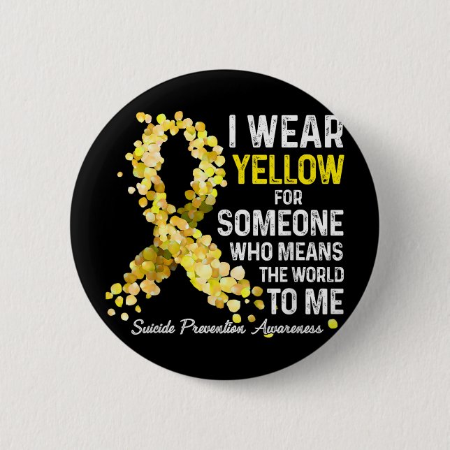 I Wear Yellow For Someone Miss Suicide Prevention  6 Cm Round Badge (Front)