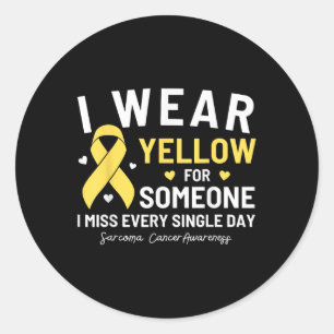 I Wear Yellow For Someone Sarcoma Cancer Awareness Classic Round Sticker