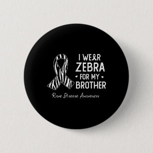 I wear Zebra For My brother Rare Disease awareness 6 Cm Round Badge