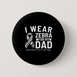 I wear zebra for my dad neuroendocrine cancer awar 6 cm round badge