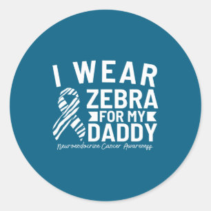 I wear zebra for my daddy neuroendocrine cancer aw classic round sticker