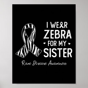 I Wear Zebra For My Sister Rare Disease Awareness Poster