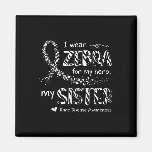 I Wear Zebra For Sister Rare Disease Awareness Magnet