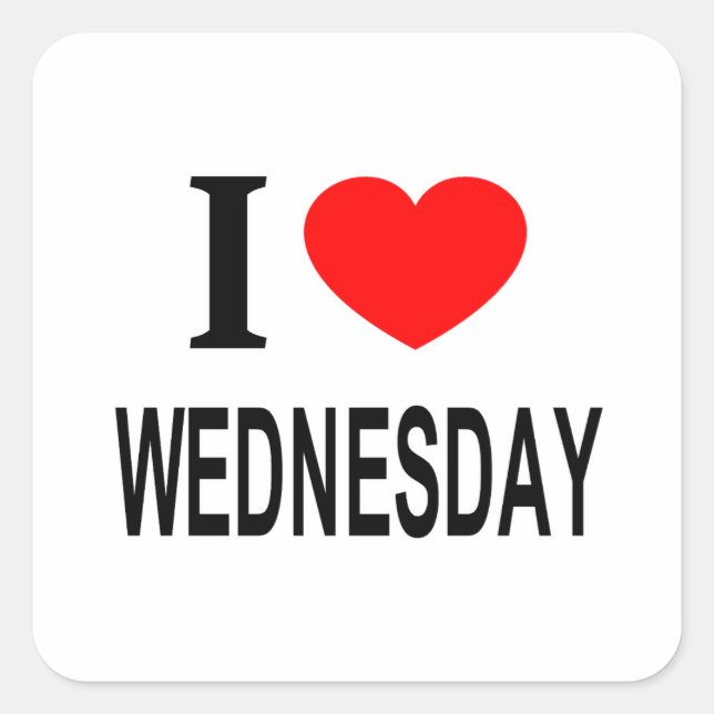 I ❤️ WEDNESDAY I LOVE WEDNESDAY I HEART WEDNESDAY SQUARE STICKER (Front)