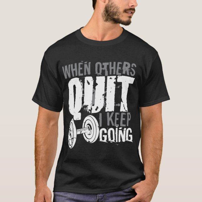 I Weight Keep Going Gym T-Shirt (Front)