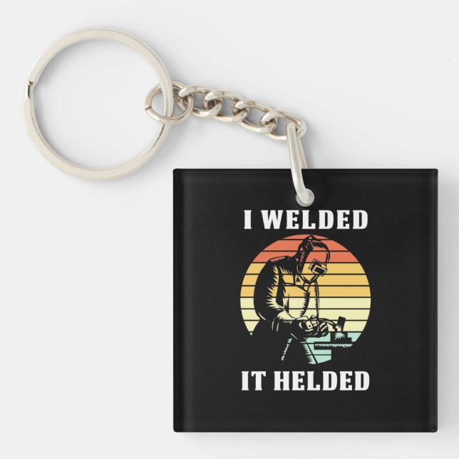 I Welded It Helded Key Ring (Front)