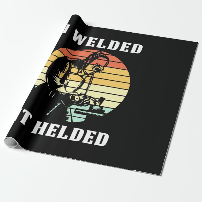 I Welded It Helded Wrapping Paper (Unrolled)