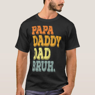 I Went From Dada Daddy Dad Bruh Retro Dad T-Shirt
