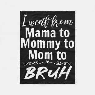 I Went From Mama To Mummy Mum Bruh Funny Mummy Mot Fleece Blanket