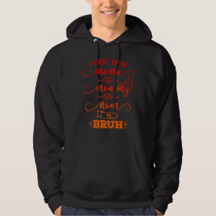 I Went From Mama To Mummy To Mum To Bruh Mother D Hoodie