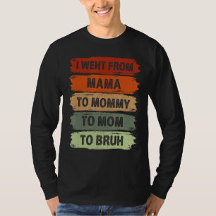 I Went From Mama To Mummy To Mum To Bruh Vintage T-Shirt