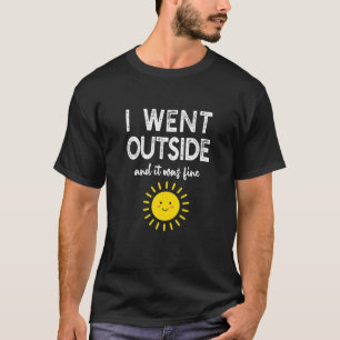 I Went Outside Happy Funny Sunshine Lovers Emotico T-Shirt