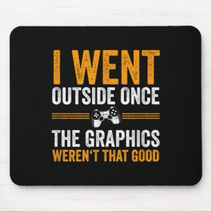 I Went Outside Once, Funny Video Gamer Quote Graph Mouse Pad