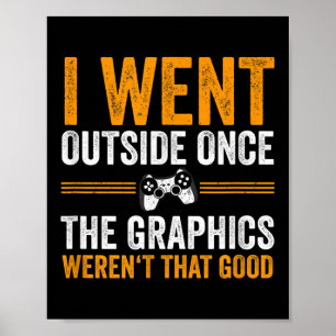I Went Outside Once, Funny Video Gamer Quote Graph Poster