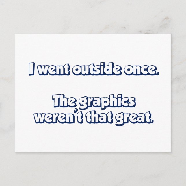 I Went Outside Once.  Graphics Weren't Great. Postcard (Front)