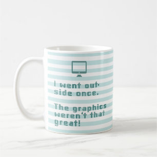I went outside once. The graphics weren't that ... Coffee Mug
