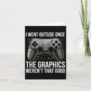 I Went Outside Once The Graphics Werent That Good Card