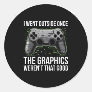 I Went Outside Once The Graphics Werent That Good Classic Round Sticker