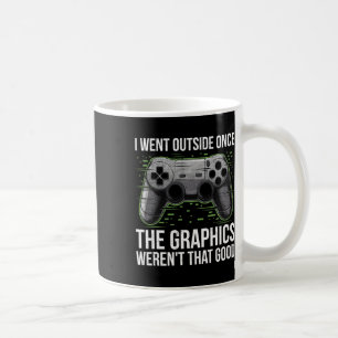 I Went Outside Once The Graphics Weren't That Good Coffee Mug