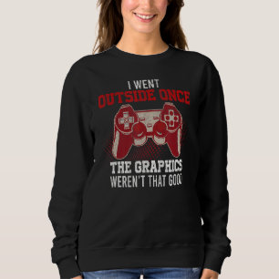 I Went Outside Once Video Gamer Gaming Boys Girl Sweatshirt