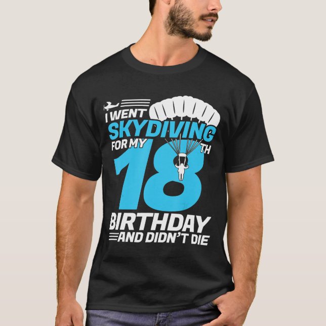 I Went Skydiving-New8th Birthday-First Time Skydiv T-Shirt (Front)