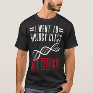 I Went To Biology Class Not Church Atheist Atheis T-Shirt