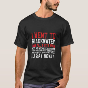 I Went To Blackwater Essential T-Shirt