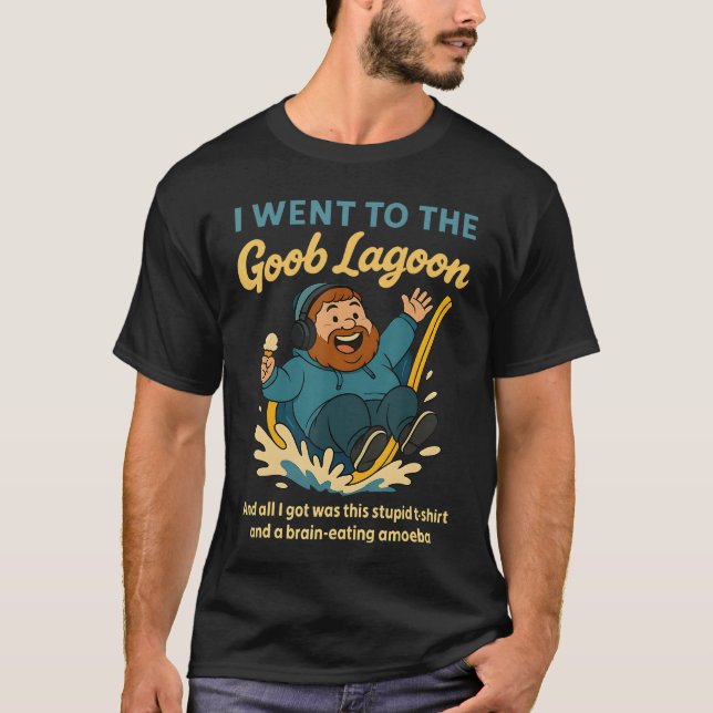 I Went to Goob Lagoon Stupid BrainEating Amoeba Fu T-Shirt (Front)