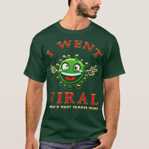 I Went Viral T-Shirt