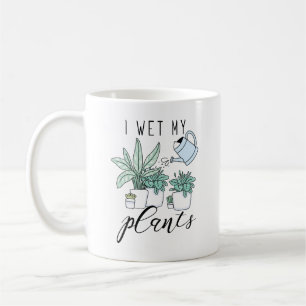 I Wet My Plants Coffee Mug