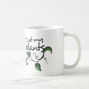 I wet my plants coffee mug