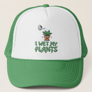 I Wet My Plants - Funny Gardening Design Trucker Hat