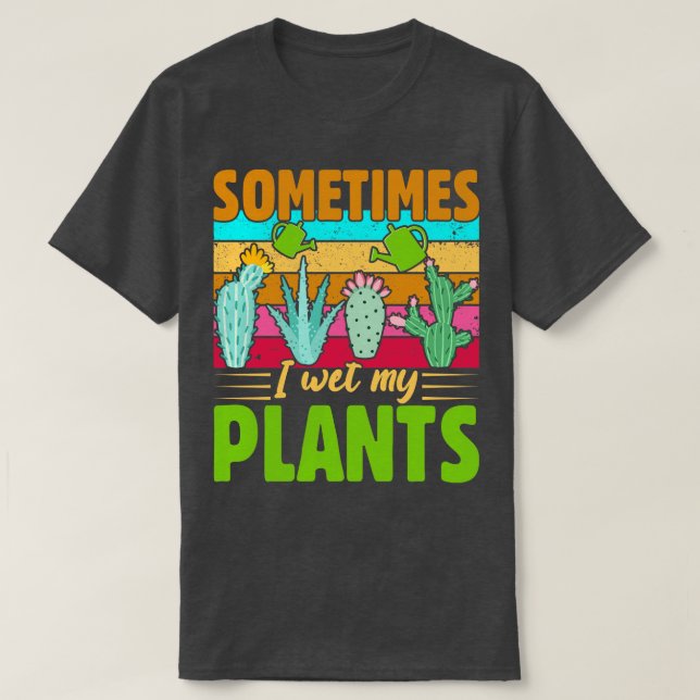 I wet my plants T-Shirt (Design Front)
