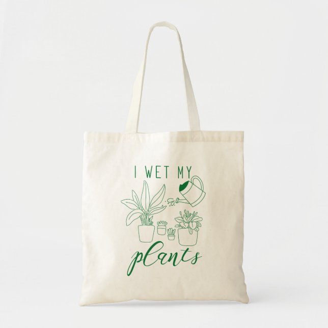I Wet My Plants Tote Bag (Front)