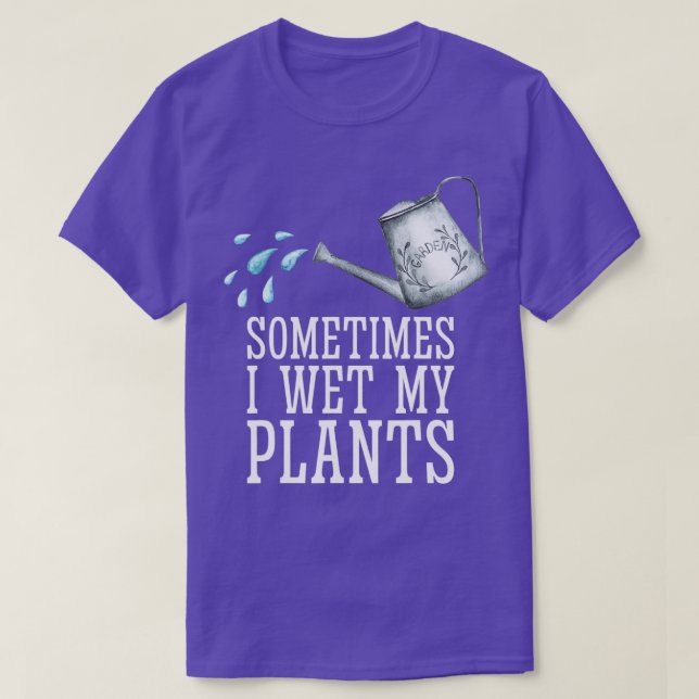 I Wet My Plants Tshirt (Design Front)