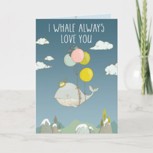 I Whale Always Love You Card