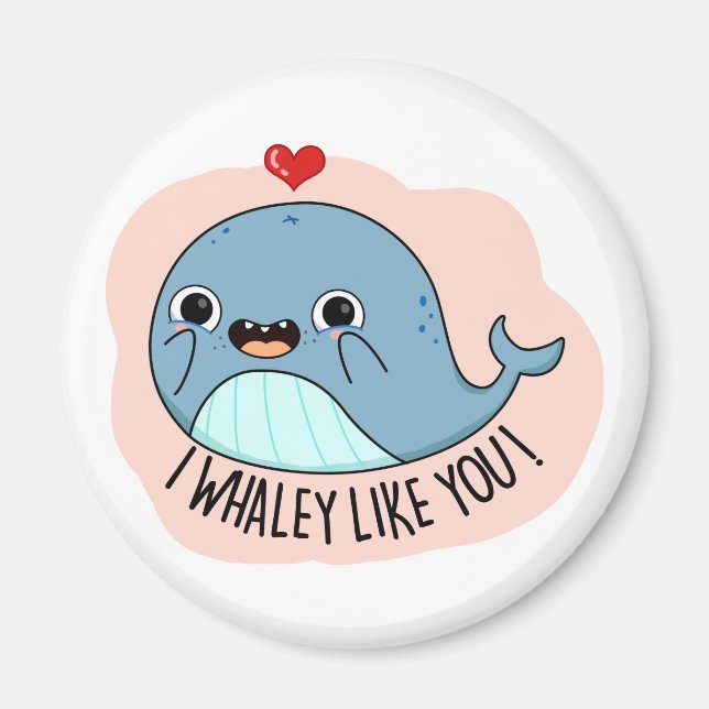 I Whaley Like YOu Cute Whale Pun Magnet (Front)