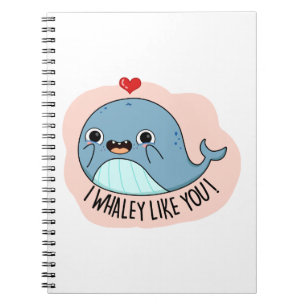 I Whaley Like YOu Cute Whale Pun Notebook